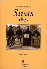 Sivas 1877 | Boğos Natanyan | Birzamanlar Yayıncılık