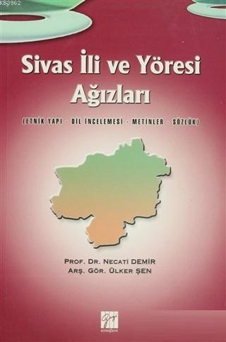 Sivas İli ve Yöresi Ağızları Etnik Yapı - Dil İncelemesi - Metinler - 