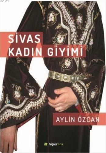 Sivas Kadın Giyimi | Aylin Özcan | Hiperlink Yayınları