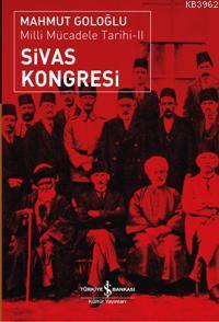 Sivas Kongresi - Milli Mücadele Tarihi II | Mahmut Goloğlu | Türkiye İ