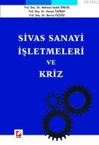 Sivas Sanayi İşletmeleri ve Kriz | Mehmet Sadık Öncül | Seçkin Yayıncı