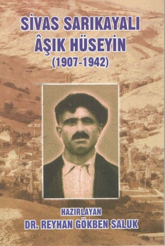 Sivas Sarıkayalı Aşık Hüseyin 1907-1942 | Reyhan Gökben Saluk | Kültür