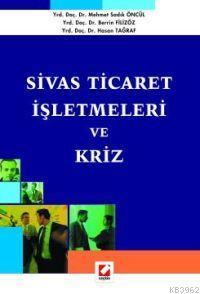 Sivas Ticaret İşletmeleri ve Kriz | Mehmet Sadık Öncül | Seçkin Yayınc