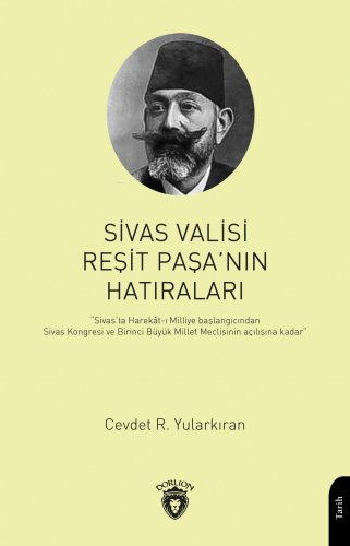 Sivas Valisi Reşit Paşanın Hatıraları | Cevdet R. Yularkıran | Dorlion