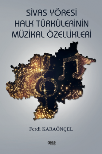 Sivas Yöresi Halk Türkülerinin Müzikal Özellikleri | Ferdi Karaönçel |