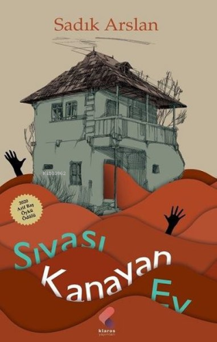 Sıvası Kanayan Ev | Sadık Arslan | Klaros Yayınları