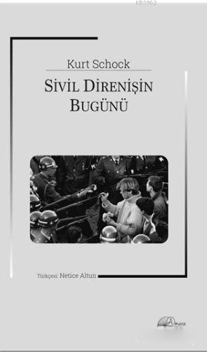 Sivil Direnişin Bugünü | Kurt Schock | Amara Yayıncılık