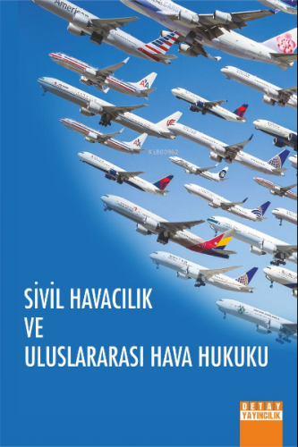 Sivil Havacılık ve Uluslararası Hava Hukuku | Eser Gemici | Detay Yayı