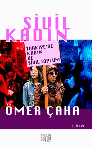 Sivil Kadın;Türkiye’de Kadın ve Sivil Toplum | Ömer Çaha | Sayda Yayın