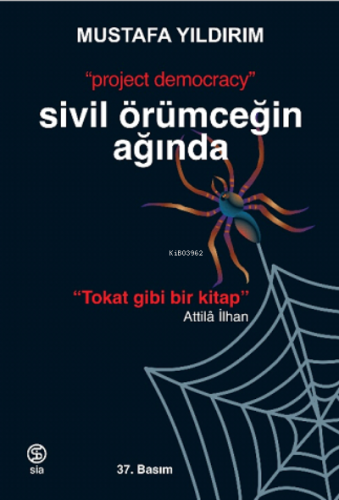 Sivil Örümceğin Ağında;“Project Democracy” | Mustafa Yıldırım | Sia Ki