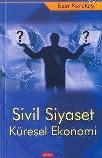 Sivil Siyaset Küresel Ekonomi | Eser Karakaş | Gündem Yayınları