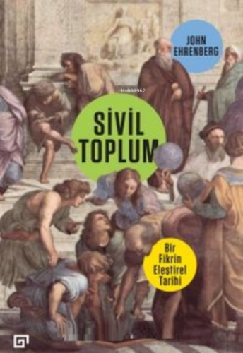 Sivil Toplum: Bir Fikrin Eleştirel Tarihi | John Ehrenberg | Koç Ünive