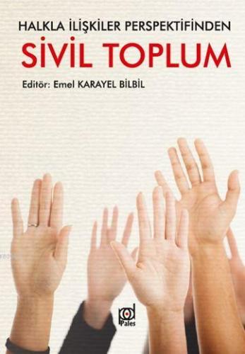 Sivil Toplum; Halkla İlişkiler Perspektifinden | Emel Karayel Bilbil |