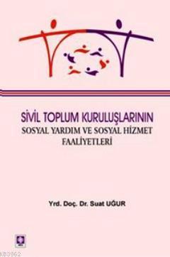 Sivil Toplum Kuruluşlarının Sosyal Yardım ve Sosyal Hizmet Faaliyetler