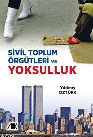 Sivil Toplum Örgütleri Ve Yoksulluk | Yıldıray Öztürk | Akademik Kitap