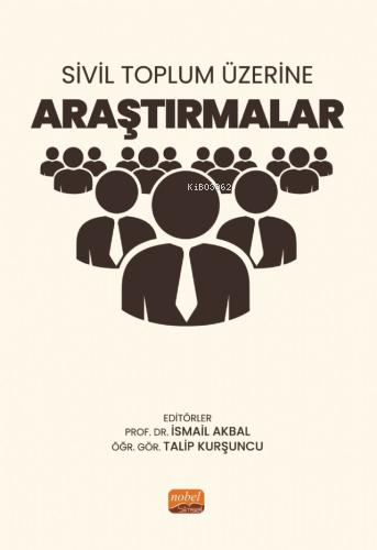 Sivil Toplum Üzerine Araştırmalar | İsmail Akbal | Nobel Bilimsel Eser