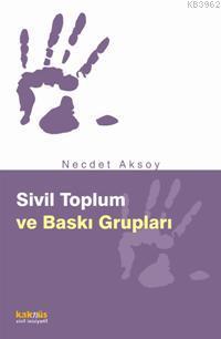 Sivil Toplum ve Baskı Grupları | Necdet Aksoy | Kaknüs Yayınları