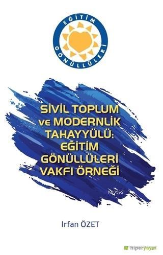 Sivil Toplum ve Modernlik Tahayyülü: Eğitim Gönüllüleri Vakfı Örneği |