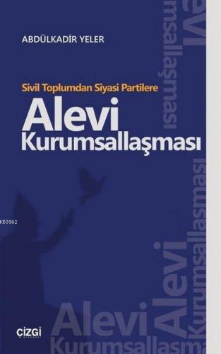 Sivil Toplumdan Siyasi Partilere Alevi Kurumsallaşması | Abdülkadir Ye