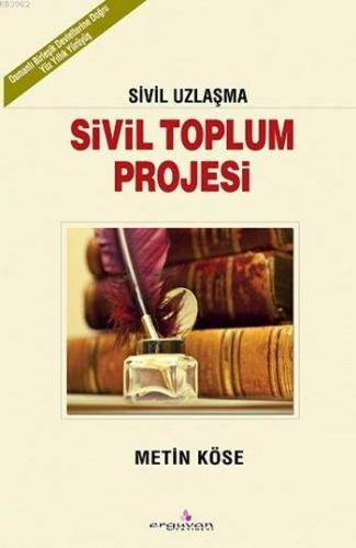 Sivil Uzlaşma - Sivil Toplum Projesi | Metin Köse | Erguvan Yayınevi