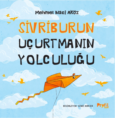 Sivriburun Uçurtmanın Yolculuğu | Mehmet Naci Aköz | Profil Yayıncılık