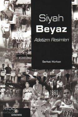 Siyah Beyaz Atletizm Resimleri | Serhat Hürkan | Sinemis Yayınları