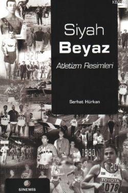 Siyah Beyaz Atletizm Resimleri | Serhat Hürkan | Sinemis Yayınları