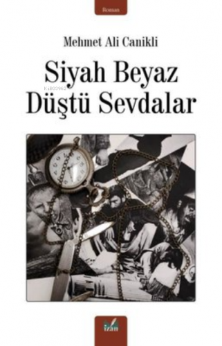 Siyah Beyaz Düştü Sevdalar | Mehmet Ali Canikli | İzan Yayıncılık