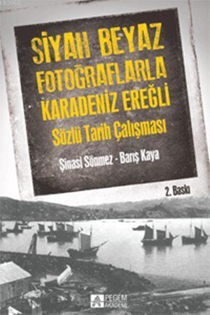 Siyah Beyaz Fotoğraflarla Karedeniz Ereğli; Sözlü Tarih Çalışması | Şi