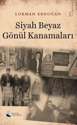 Siyah Beyaz Gönül Kanamaları | Lokman Erdoğan | Karina Kitap