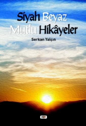 Siyah Beyaz Mutlu Hikayeler | Serkan Yalçın | Tilki Kitap