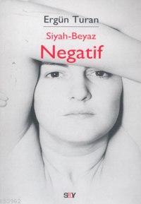 Siyah-Beyaz Negatif | Ergün Turan | Say Yayınları