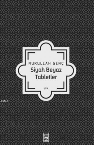 Siyah Beyaz Tabletler | Nurullah Genç | Timaş Yayınları