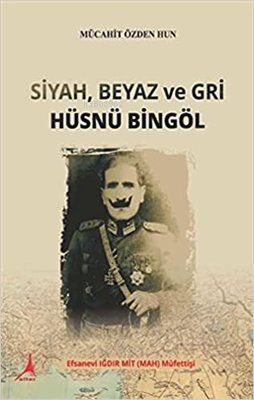 Siyah Beyaz ve Gri Hüsnü Bingöl | Mücahit Özden Hun | Alter Yayıncılık