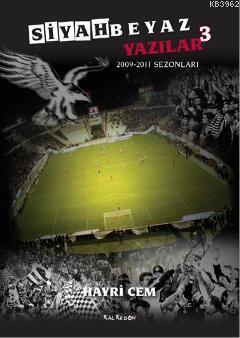 Siyah Beyaz Yazılar 3; 2009-2011 Sezonları | Hayri Cem | Kalkedon Yayı