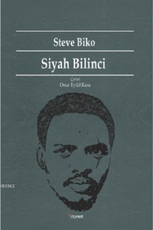 Siyah Bilinci | Steve Biko | Dipnot Yayınları