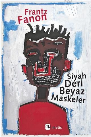 Siyah Deri, Beyaz Maskeler | Frantz Fanon | Metis Yayıncılık