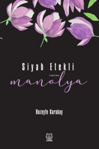 Siyah Etekli Manolya | Huzeyfe Karabay | Luna Yayınları