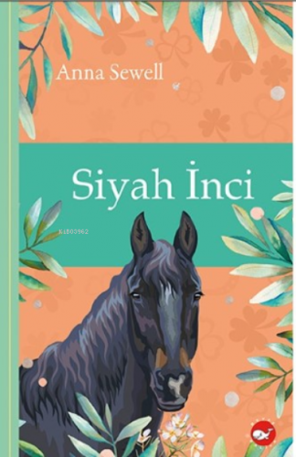 Siyah İnci (Ciltli); Klasikleri Okuyorum | Anna Sewell | Beyaz Balina 