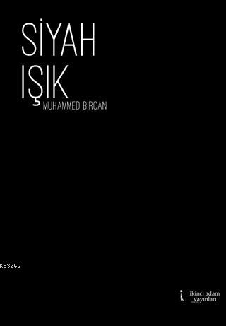 Siyah Işık | Muhammed Bircan | İkinci Adam Yayınları