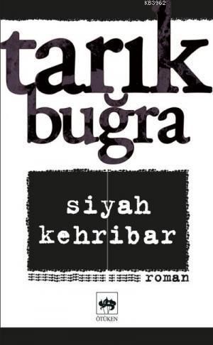 Siyah Kehribar | Tarık Buğra | Ötüken Neşriyat