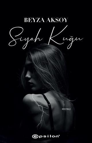 Siyah Kuğu 1 | Beyza Aksoy | Epsilon Yayınevi