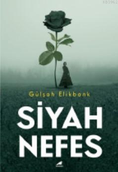 Siyah Nefes | Gülşah Elikbank | Kara Karga Yayınları