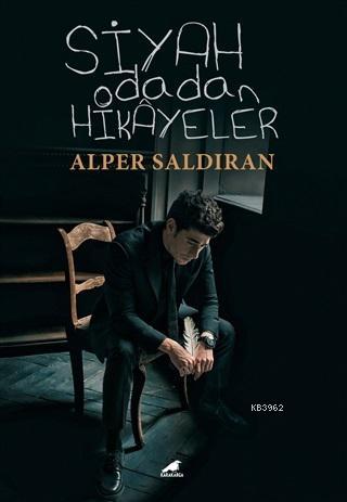 Siyah Odadan Hikayeler | Alper Saldıran | Kara Karga Yayınları