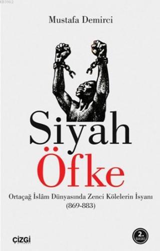 Siyah Öfke; Ortaçağ İslam Dünyasında Zenci Kölelerin İsyanı | Mustafa 