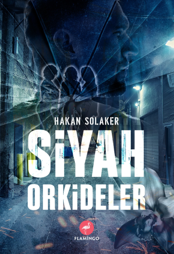 Siyah Orkideler | Hakan Solaker | Flamingo Yayınları