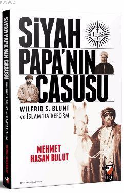 Siyah Papanın Casusu; wılfrıd s.blunt | Mehmet Hasan Bulut | IQ Kültür