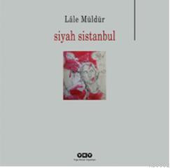 Siyah Sistanbul | Lâle Müldür | Yapı Kredi Yayınları ( YKY )