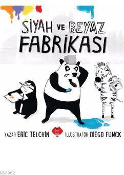 Siyah ve Beyaz Fabrikası | Eric Telchin | Mikado Yayınları