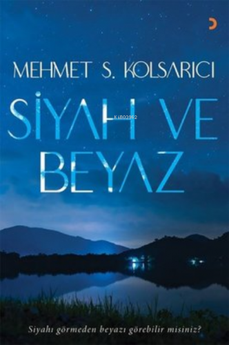 Siyah ve Beyaz | Mehmet Süreyya Kolsarıcı | Cinius Yayınları